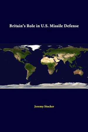 Britain's Role in U.S. Missile Defense de Strategic Studies Institute