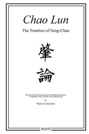 Chao Lun - The Treatises of Seng-Chao de Walter Liebenthal