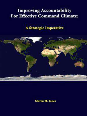 Improving Accountability for Effective Command Climate: A Strategic Imperative de Steven M. Jones