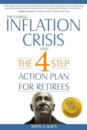 The Coming Inflation Crisis and the 4 Step Action Plan for Retirees de Dan Casey