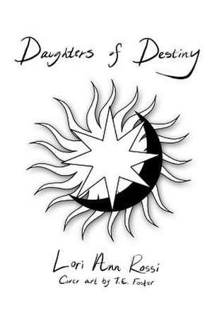 Daughters of Destiny de Lori Ann Rossi