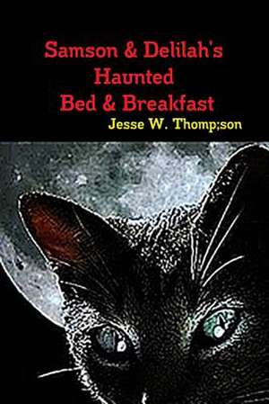 Samson & Delilah's Haunted Bed & Breakfast de Jesse W. Thompson