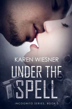 Under the Spell, Book 5 of the Incognito Series de Karen Wiesner