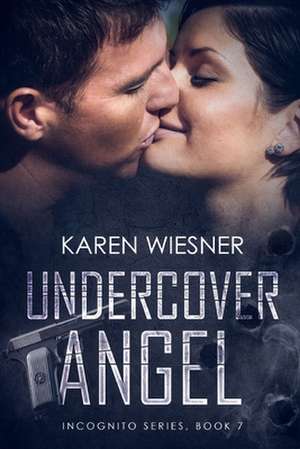 Undercover Angel, Book 7 of the Incognito Series de Karen Wiesner