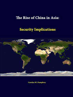 The Rise of China in Asia: Security Implications de Carolyn W. Pumphrey