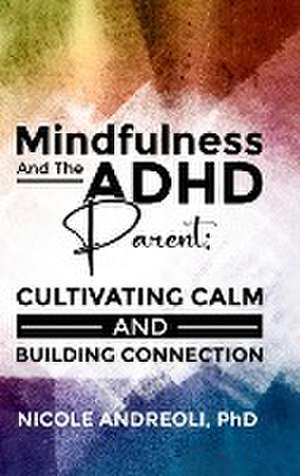 Mindfulness & the ADHD Parent de Nicole Andreoli