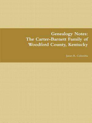 The Carter-Barnett Family of Woodford County, Kentucky de James R. Columbia