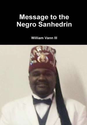 Message to the Negro Sanhedrin de William Vann III