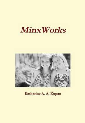 Minxworks de Katherine a. a. Zupan