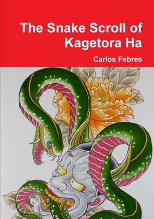 The Snake Scroll of Kagetora Ha de Carlos Febres