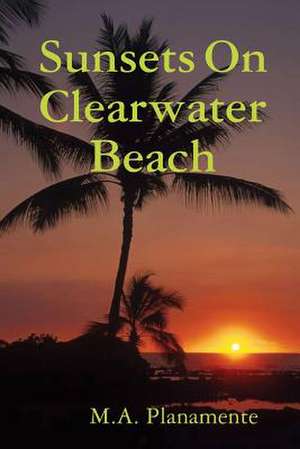 Sunsets on Clearwater Beach de M. a. Planamente