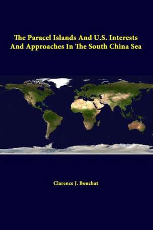 The Paracel Islands and U.S. Interests and Approaches in the South China Sea de Strategic Studies Institute