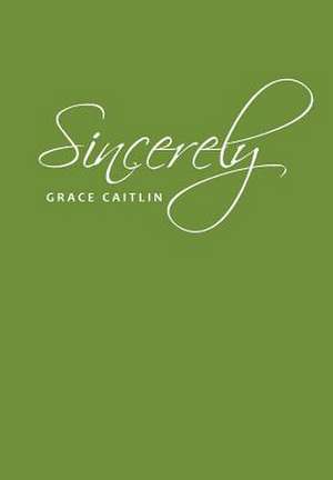 Sincerely de Grace Caitlin