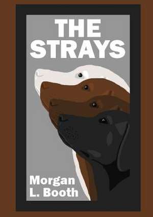 The Strays de Morgan L. Booth