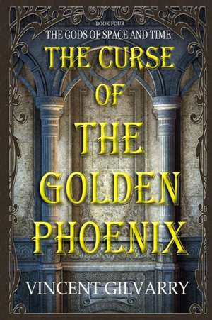 THE CURSE OF THE GOLDEN PHOENIX de Vincent Gilvarry