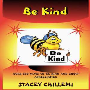 Learning to Be Kind: Over 300 Ways to Be Kind & Show Appreciation de Stacey Chillemi