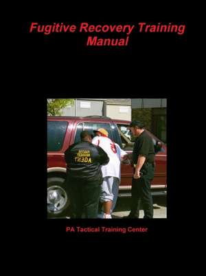 Fugitive Recovery Training Manual de Pa Tactical Training Center