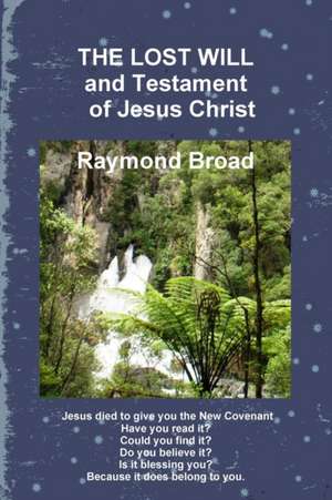 The Lost Will and Testament of Jesus Christ de Raymond Broad