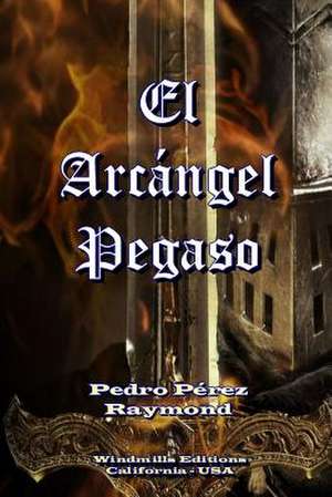 El Arcangel Pegaso de Pedro Perez Raymond