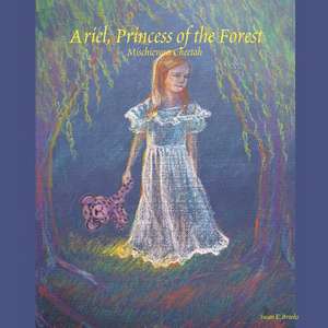 Ariel, Princess of the Forest: Mischievous Cheetah de Susan E. Brooks