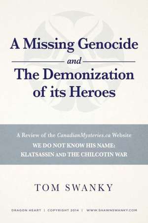 A Missing Genocide and the Demonization of Its Heroes de Tom Swanky