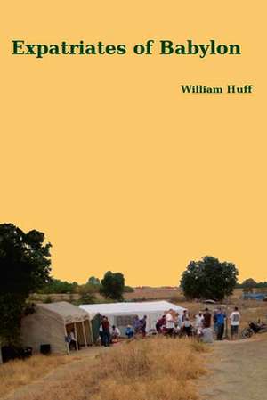 Expatriates of Babylon de William Huff