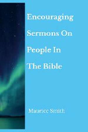 Encouraging Sermons On People In The Bible de Maurice Smith