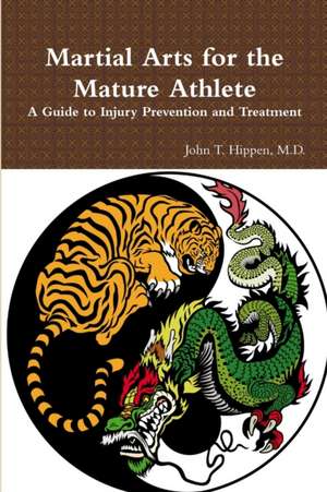 Martial Arts for the Mature Athlete de John Hippen