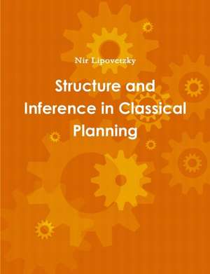 Structure and Inference in Classical Planning de Nir Lipovetzky