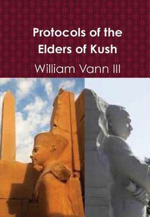 Protocols of the Elders of Kush (Cush) de William Vann III