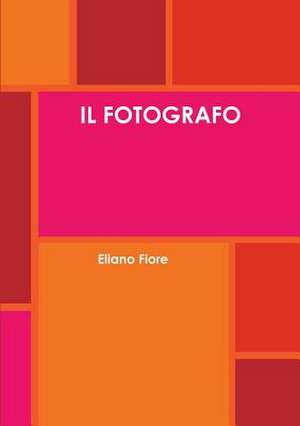 Il Fotografo de Eliano Fiore