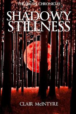 Shadowy Stillness de Clair McIntyre