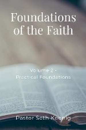 Foundations of the Faith (Volume 2) de Seth Koenig