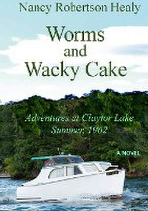 Worms and Wacky Cake de Nancy Healy