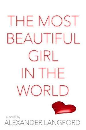 The Most Beautiful Girl in the World de Alexander Langford