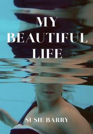 My Beautiful Life: An Autobiography de Susie Barry