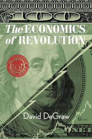 The Economics of Revolution de David Degraw