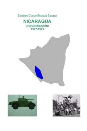 Nicaragua, Insurreccion! 1977-1979 de Esteban Duque Estrada