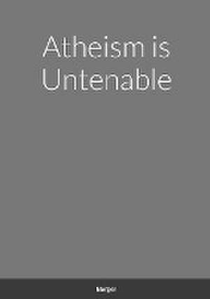 Atheism is Untenable de Kevin Berger