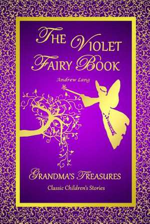 The Violet Fairy Book - Andrew Lang de Andrew Lang