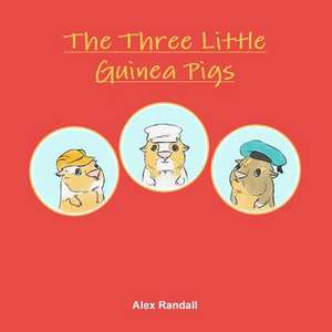 The Three Little Guinea Pigs de Alex Randall