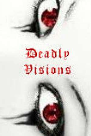 Deadly Visions de Kimberly Key