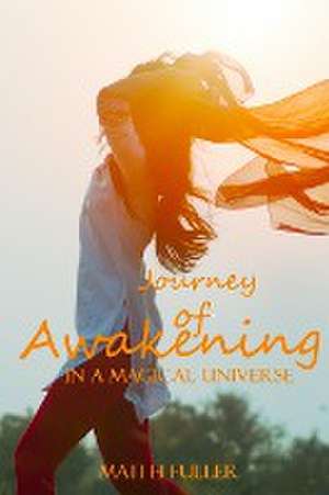 Journey of Awakening in a Magical Universe de Mati Fuller