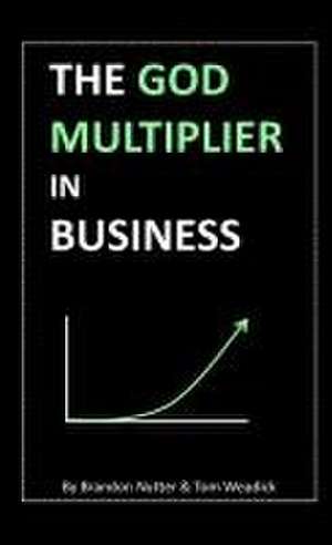 The God Multiplier in Business de Brandon Nutter