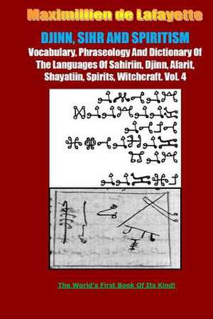 Djinn, Sihr and Spiritism. Volume 4 de Maximillien De Lafayette