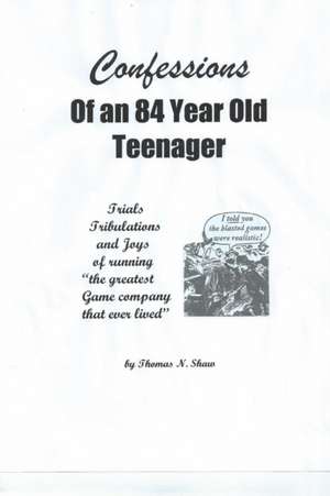 Confessions of an 84-Year-Old Teenager de Thomas Shaw