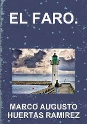 El Faro de Marco Augusto Huertas