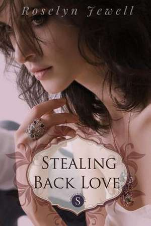 Stealing Back Love de Roselyn Jewell