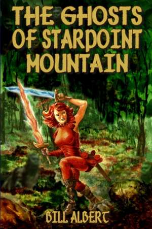 The Ghosts of Starpoint Mountain de Bill Albert