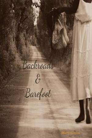 Backroads and Barefoot de Mary Green